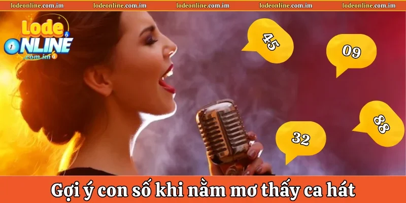 Gợi ý con số khi nằm mơ thấy ca hát