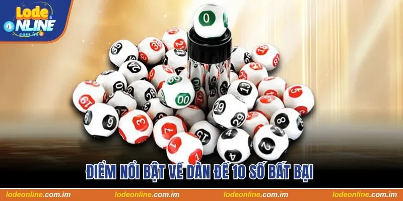Điểm nổi bật về dàn đề 10 số bất bại 